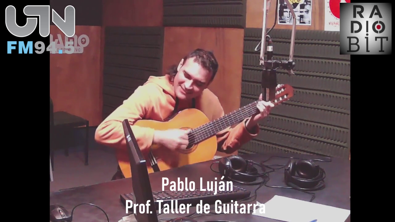 RADIOBIT N° 11 - CHARLA CON EL PROFE DE GUITARRA DE LA FACULTAD - UTN ...