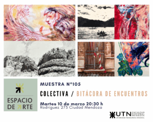 MUESTRA N° 105 – DEL 10 DE MARZO AL 29 DE ABRIL EN LA UTN
